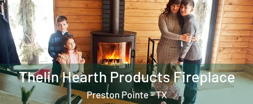 Thelin Hearth Products Fireplace Preston Pointe - TX