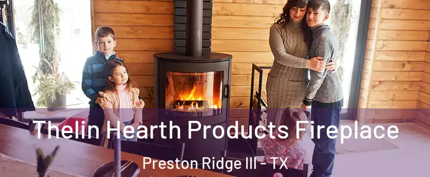 Thelin Hearth Products Fireplace Preston Ridge III - TX