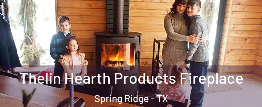 Thelin Hearth Products Fireplace Spring Ridge - TX