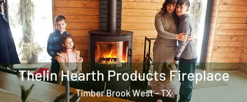 Thelin Hearth Products Fireplace Timber Brook West - TX