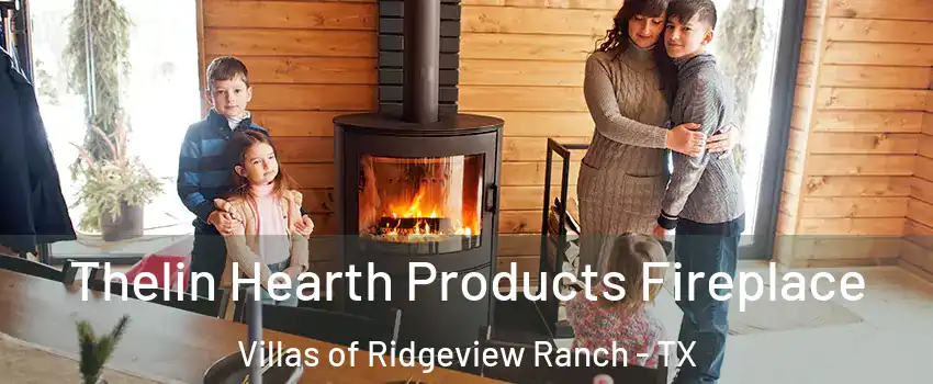 Thelin Hearth Products Fireplace Villas of Ridgeview Ranch - TX
