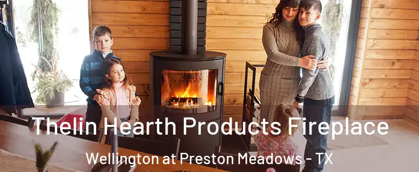Thelin Hearth Products Fireplace Wellington at Preston Meadows - TX