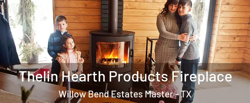 Thelin Hearth Products Fireplace Willow Bend Estates Master - TX