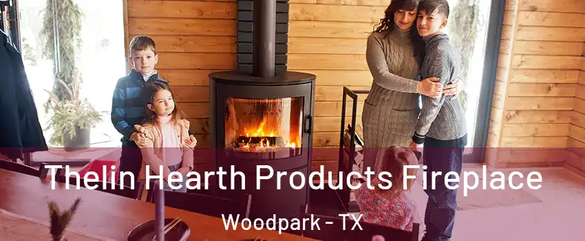 Thelin Hearth Products Fireplace Woodpark - TX