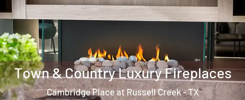 Town & Country Luxury Fireplaces Cambridge Place at Russell Creek - TX