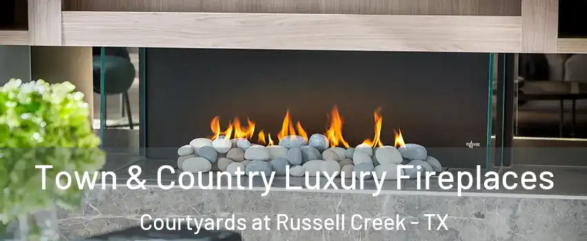 Town & Country Luxury Fireplaces Courtyards at Russell Creek - TX