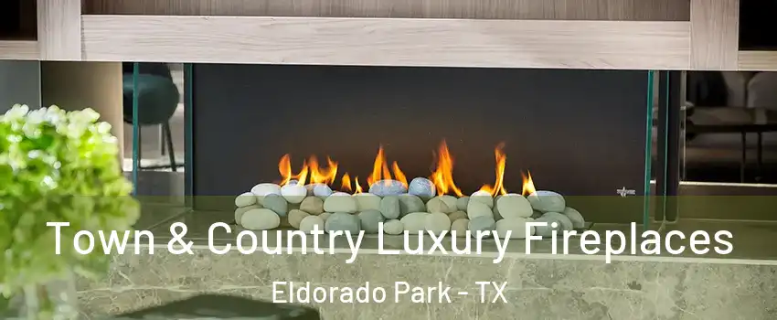 Town & Country Luxury Fireplaces Eldorado Park - TX