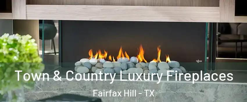 Town & Country Luxury Fireplaces Fairfax Hill - TX