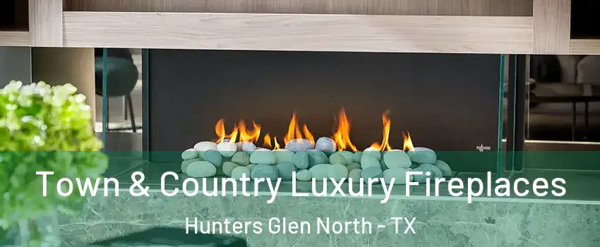 Town & Country Luxury Fireplaces Hunters Glen North - TX