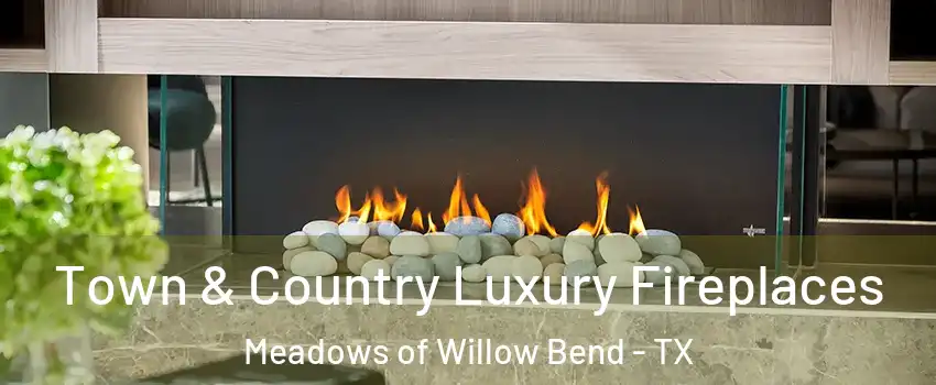 Town & Country Luxury Fireplaces Meadows of Willow Bend - TX