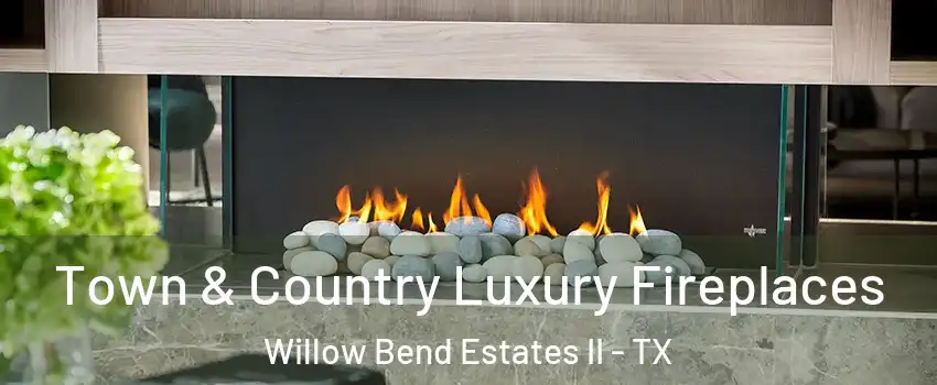 Town & Country Luxury Fireplaces Willow Bend Estates II - TX