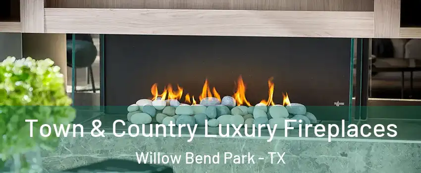 Town & Country Luxury Fireplaces Willow Bend Park - TX