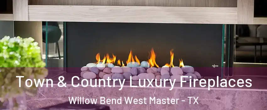 Town & Country Luxury Fireplaces Willow Bend West Master - TX