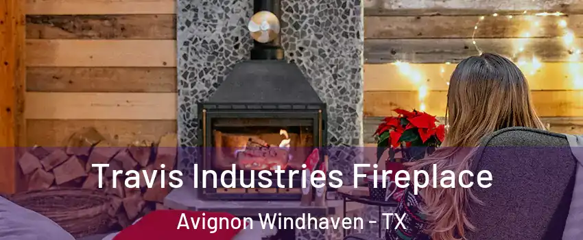 Travis Industries Fireplace Avignon Windhaven - TX