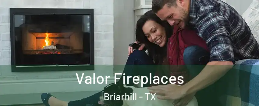 Valor Fireplaces Briarhill - TX