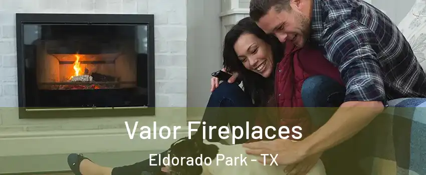 Valor Fireplaces Eldorado Park - TX