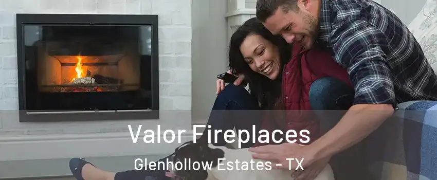 Valor Fireplaces Glenhollow Estates - TX