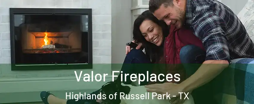 Valor Fireplaces Highlands of Russell Park - TX