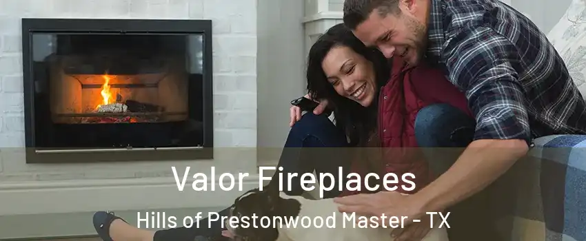 Valor Fireplaces Hills of Prestonwood Master - TX