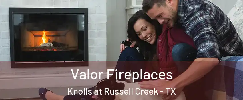 Valor Fireplaces Knolls at Russell Creek - TX