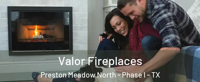 Valor Fireplaces Preston Meadow North - Phase I - TX