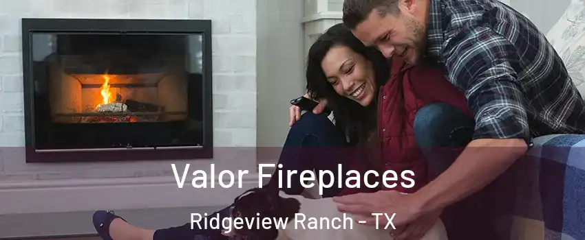 Valor Fireplaces Ridgeview Ranch - TX