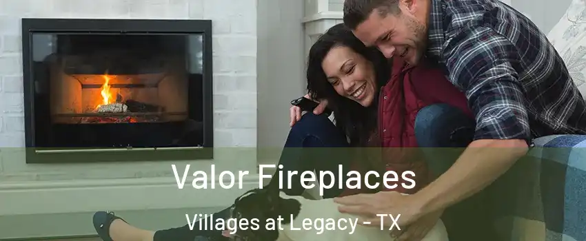 Valor Fireplaces Villages at Legacy - TX