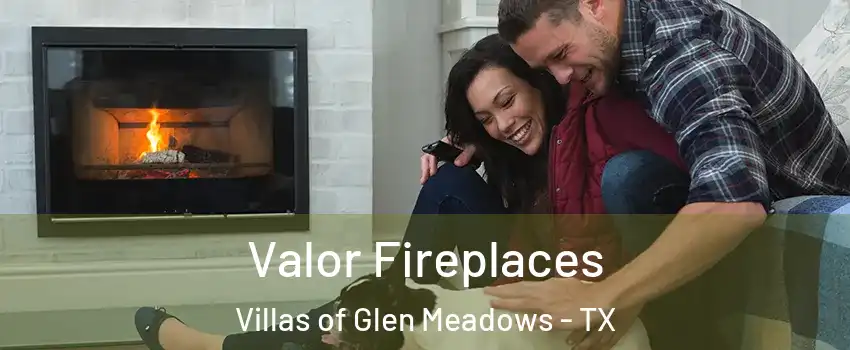 Valor Fireplaces Villas of Glen Meadows - TX