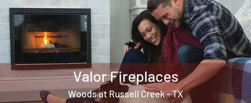 Valor Fireplaces Woods at Russell Creek - TX