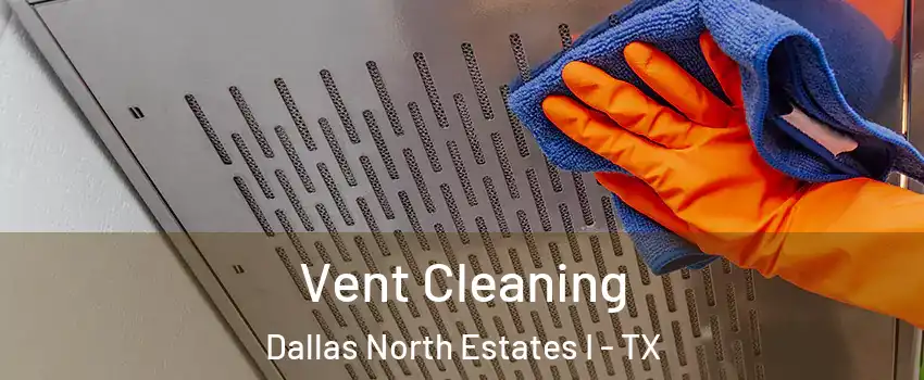 Vent Cleaning Dallas North Estates I - TX