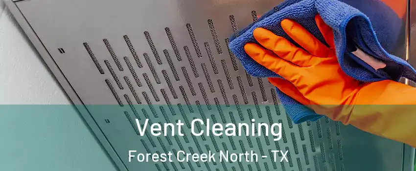 Vent Cleaning Forest Creek North - TX