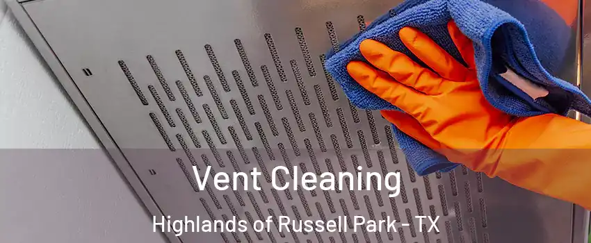 Vent Cleaning Highlands of Russell Park - TX