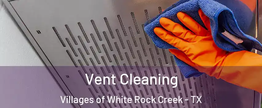 Vent Cleaning Villages of White Rock Creek - TX