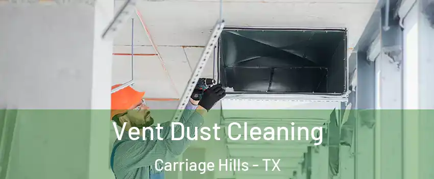 Vent Dust Cleaning Carriage Hills - TX