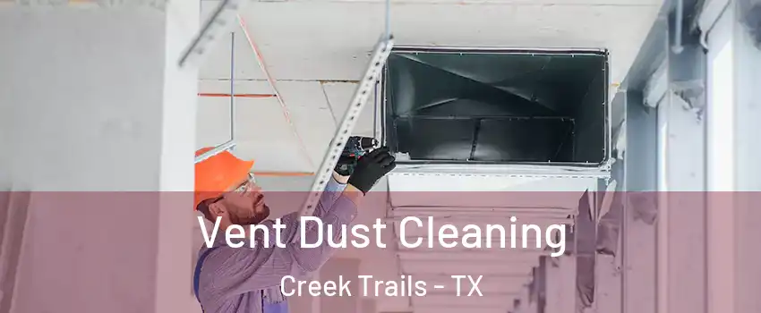 Vent Dust Cleaning Creek Trails - TX