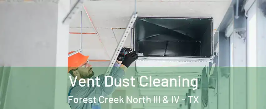 Vent Dust Cleaning Forest Creek North III & IV - TX