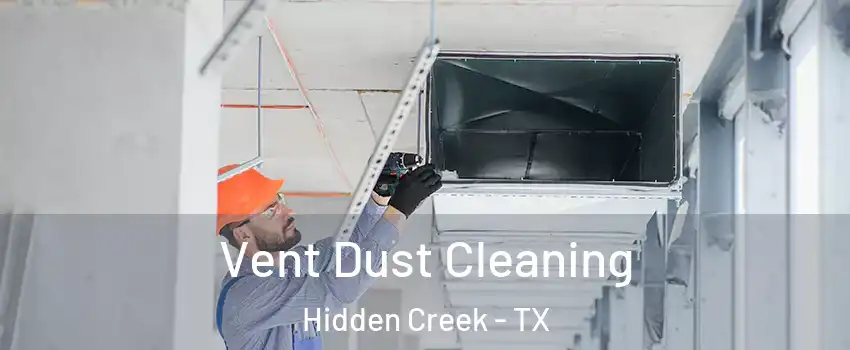 Vent Dust Cleaning Hidden Creek - TX