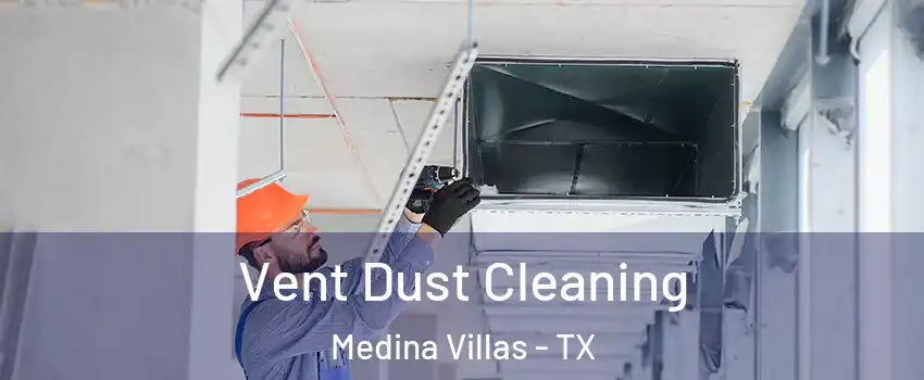 Vent Dust Cleaning Medina Villas - TX