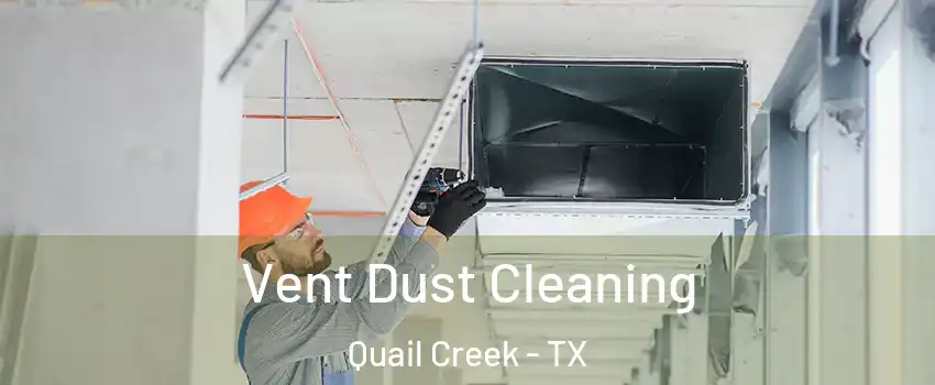 Vent Dust Cleaning Quail Creek - TX