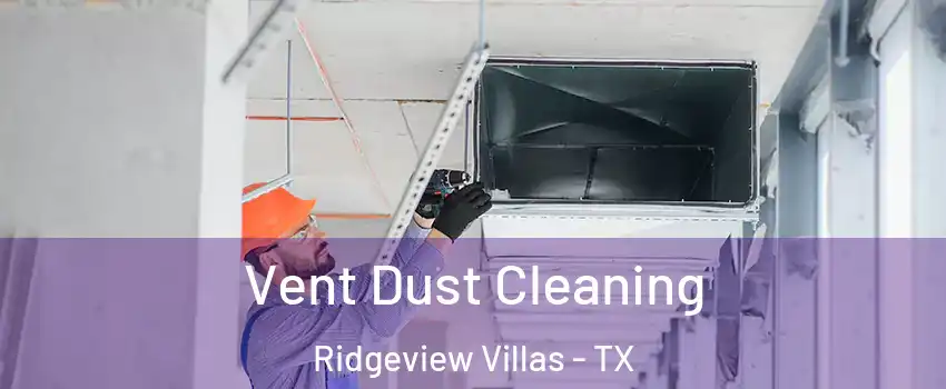 Vent Dust Cleaning Ridgeview Villas - TX