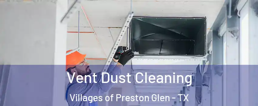 Vent Dust Cleaning Villages of Preston Glen - TX