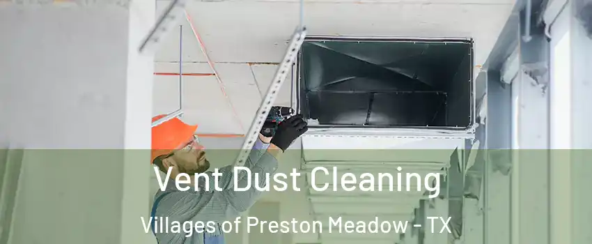 Vent Dust Cleaning Villages of Preston Meadow - TX