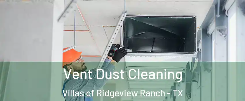 Vent Dust Cleaning Villas of Ridgeview Ranch - TX