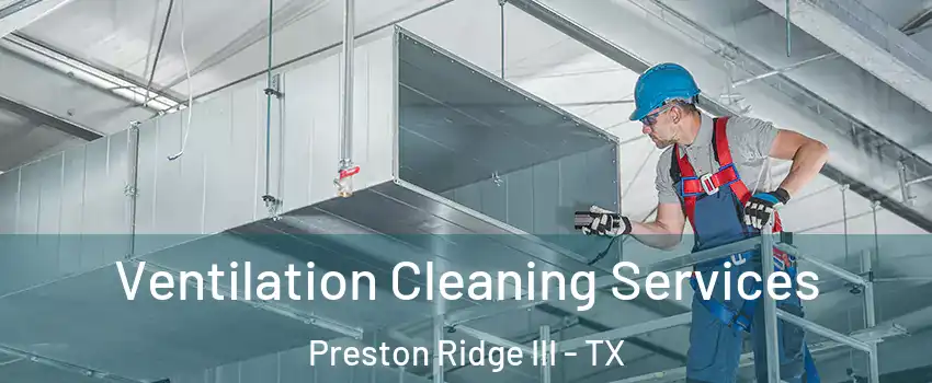 Ventilation Cleaning Services Preston Ridge III - TX