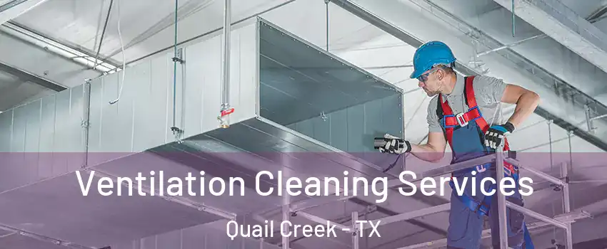 Ventilation Cleaning Services Quail Creek - TX