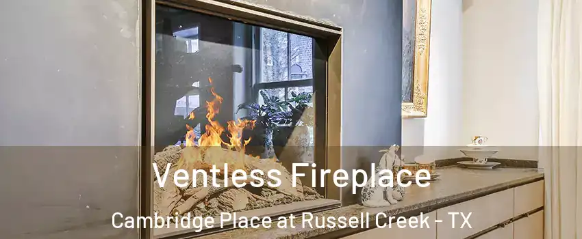 Ventless Fireplace Cambridge Place at Russell Creek - TX