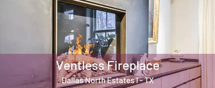Ventless Fireplace Dallas North Estates I - TX