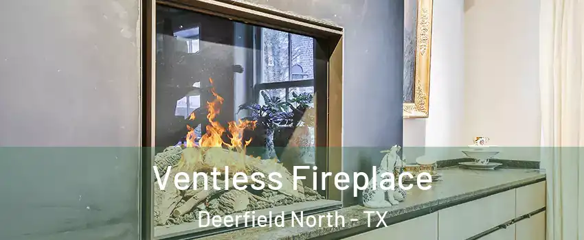 Ventless Fireplace Deerfield North - TX