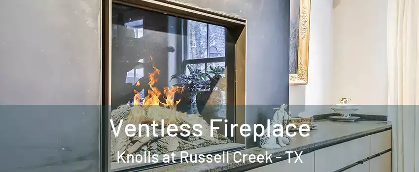 Ventless Fireplace Knolls at Russell Creek - TX