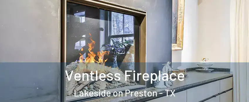 Ventless Fireplace Lakeside on Preston - TX